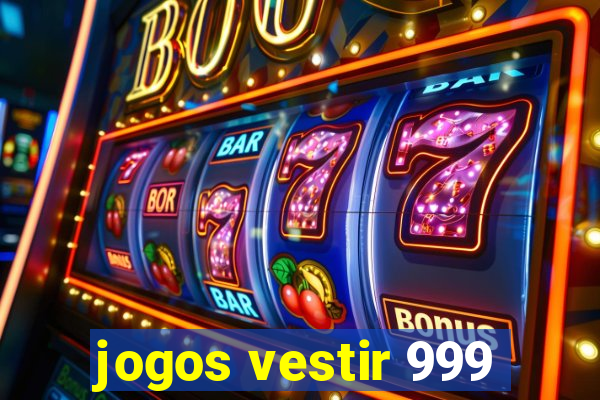 jogos vestir 999